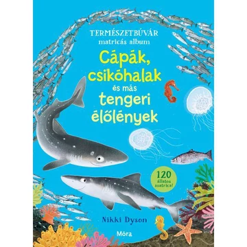 Természetbúvár matricás album - Cápák, csikóhalak…